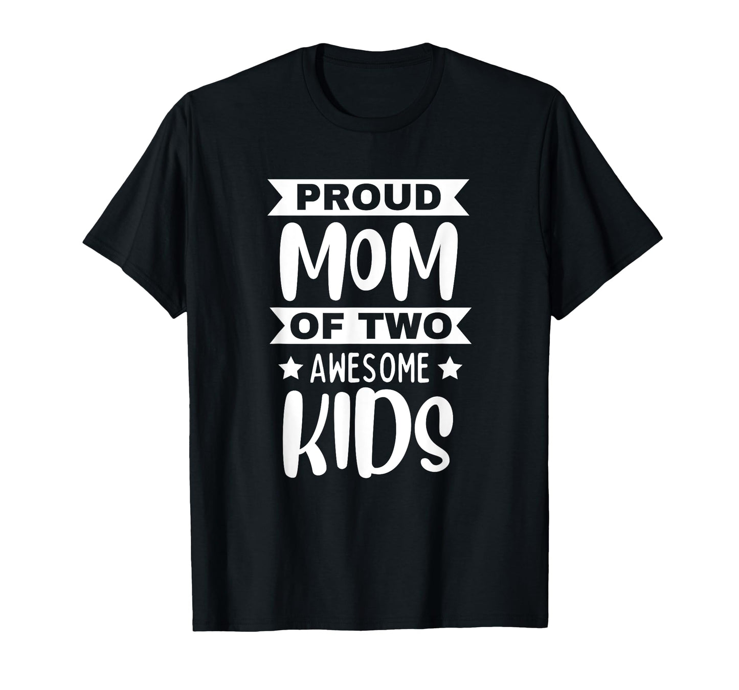 Proud Mom Of Two Awesome Kids Son Daughter Mama Mother's Day T-Shirt