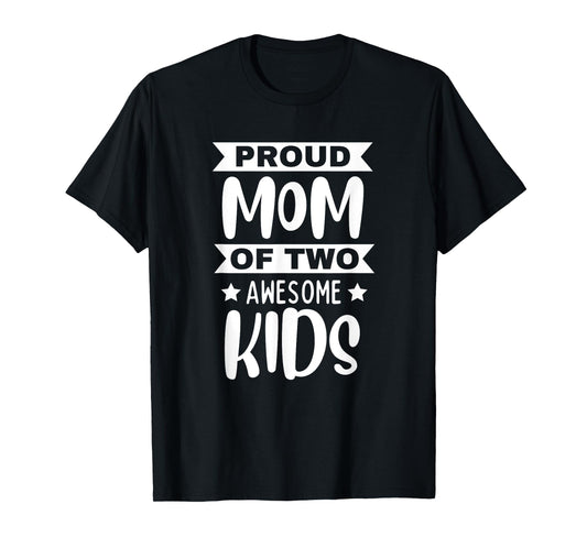 Proud Mom Of Two Awesome Kids Son Daughter Mama Mother's Day T-Shirt