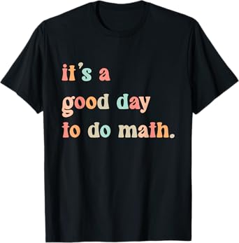 Back To School Its A Good Day To Do Math Teachers Women Kids T-Shirt