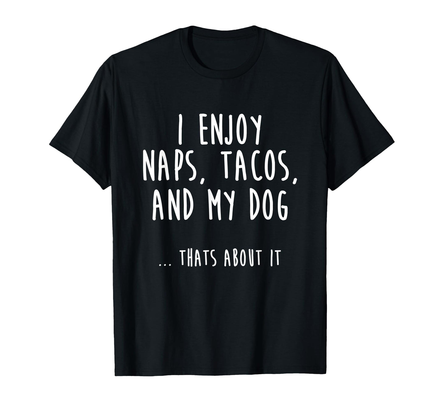 I Enjoy Naps, Tacos, and My Dog T-Shirt