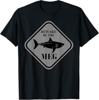 Beware Of The Meg Funny Warning Sign Megalodon Shark Lover T-Shirt
