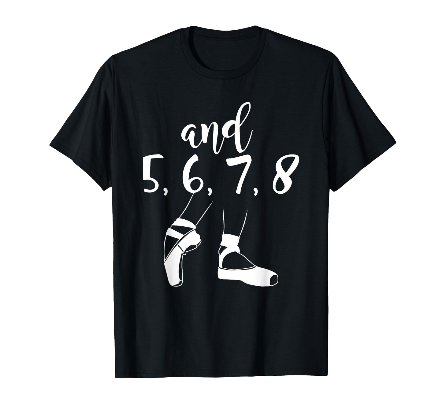 And 5 6 7 8 Choreographer Pointes Ballet Funny Dance Teacher T-Shirt for Men Women Girls Kids