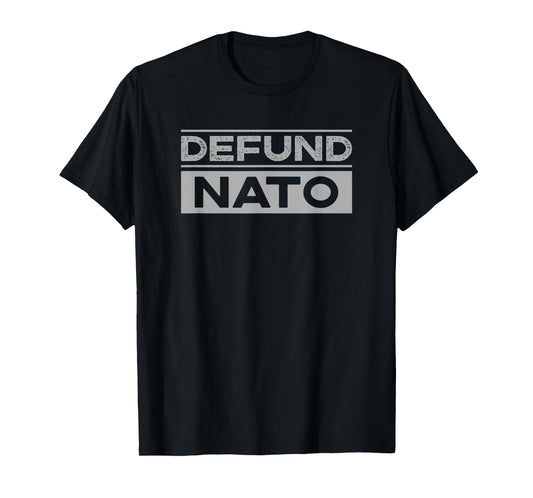 Anti-NATO Defund NATO T-Shirt