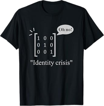 Identity Crisis | Funny Nerdy Maths Physics Linear Algebra T-Shirt
