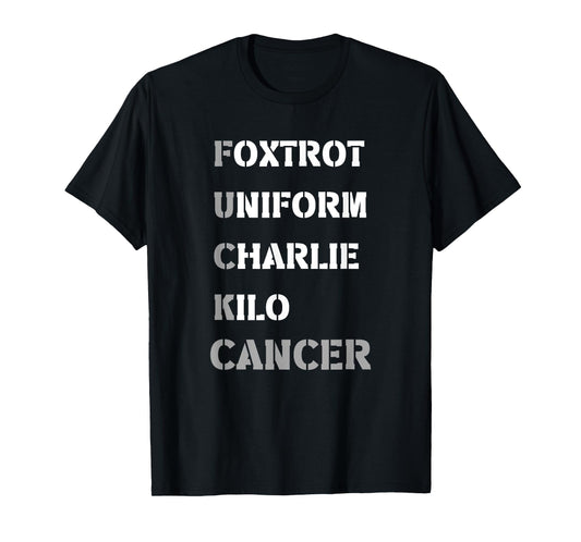 Foxtrot Uniform Charlie Kilo F-ck Lung Cancer - Support T-Shirt