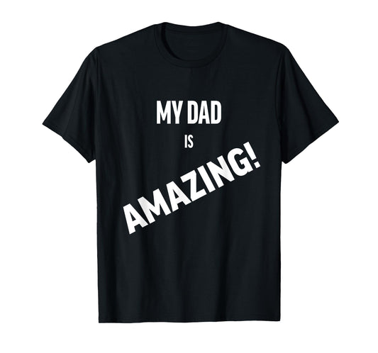 My Dad is Amazing T-Shirt