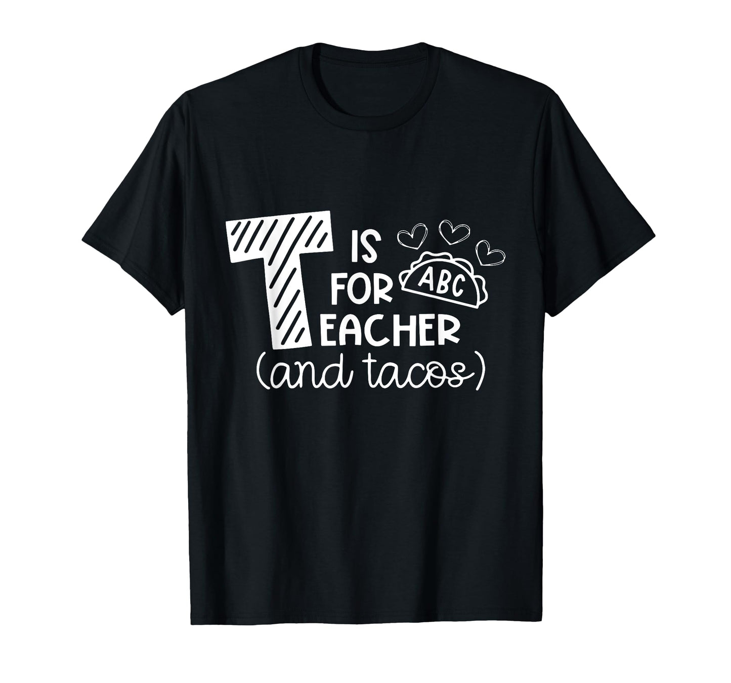 T Is For Teacher and Tacos, Gifts For Teacher & Tacos Lovers Men Women Girls Kids T-Shirt