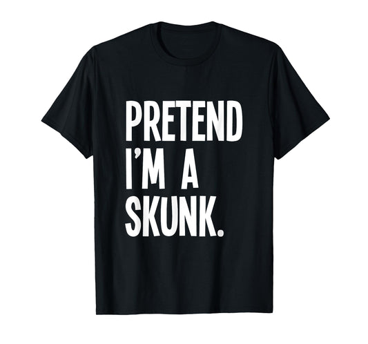 Pretend I'm A Skunk Funny Halloween Party Costume T-Shirt