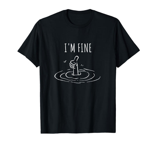 I'm Fine Like Hand Thumbs Up On Water Surface Funny meme T-Shirt