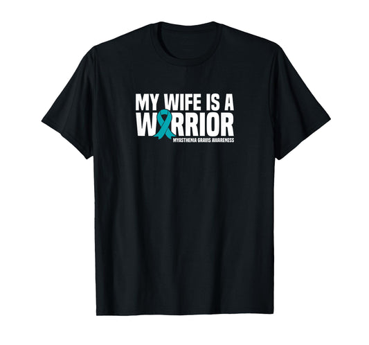 My Wife is a Warrior Myasthenia Gravis Awareness T-Shirt