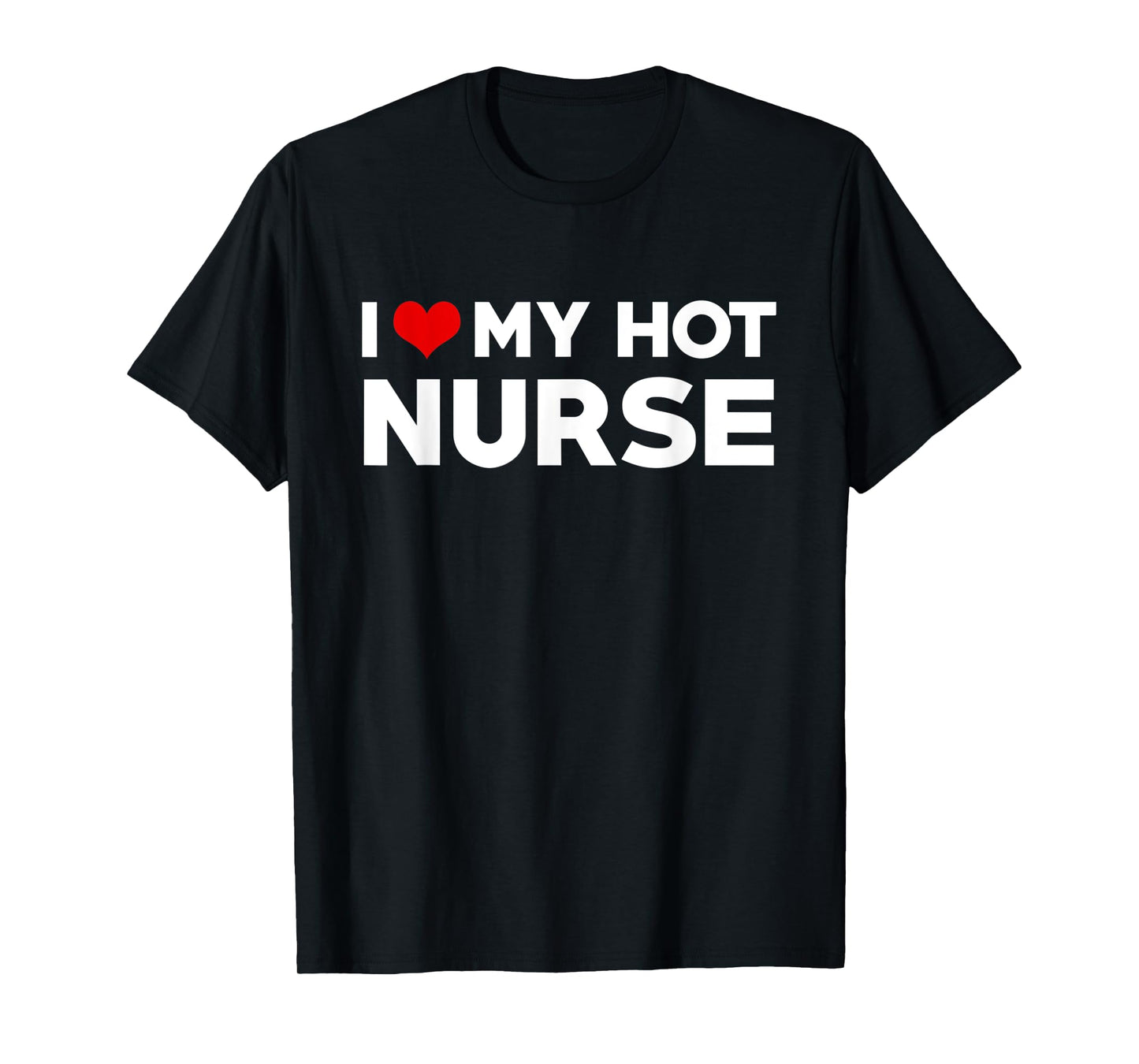 I Love My Hot Nurse Boyfriend Couple Matching T-Shirt