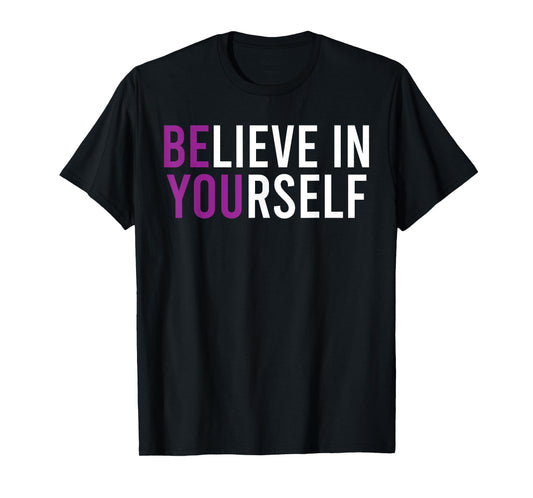 Believe In Yourself Positive Vibes T-Shirt