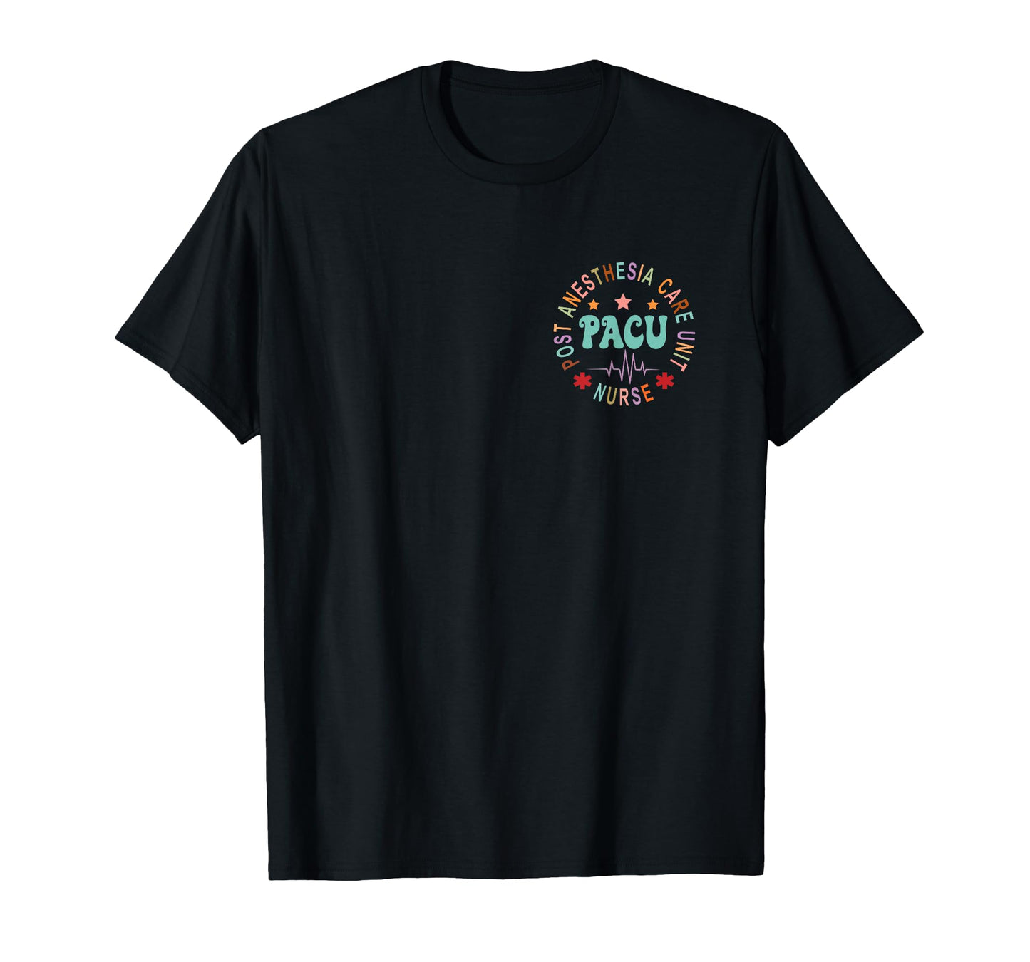 Funny PACU Nurse Post Anesthesia Care Unit Nurse Day T-Shirt