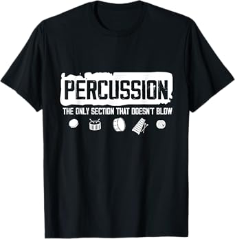 Funny "Percussion Is The Only Section..." Marching Band T-Shirt