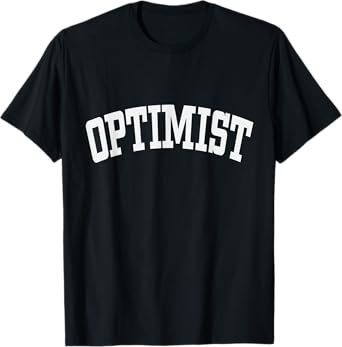 Optimist Optimism Positivity Mindset Attitude Emotions T-Shirt