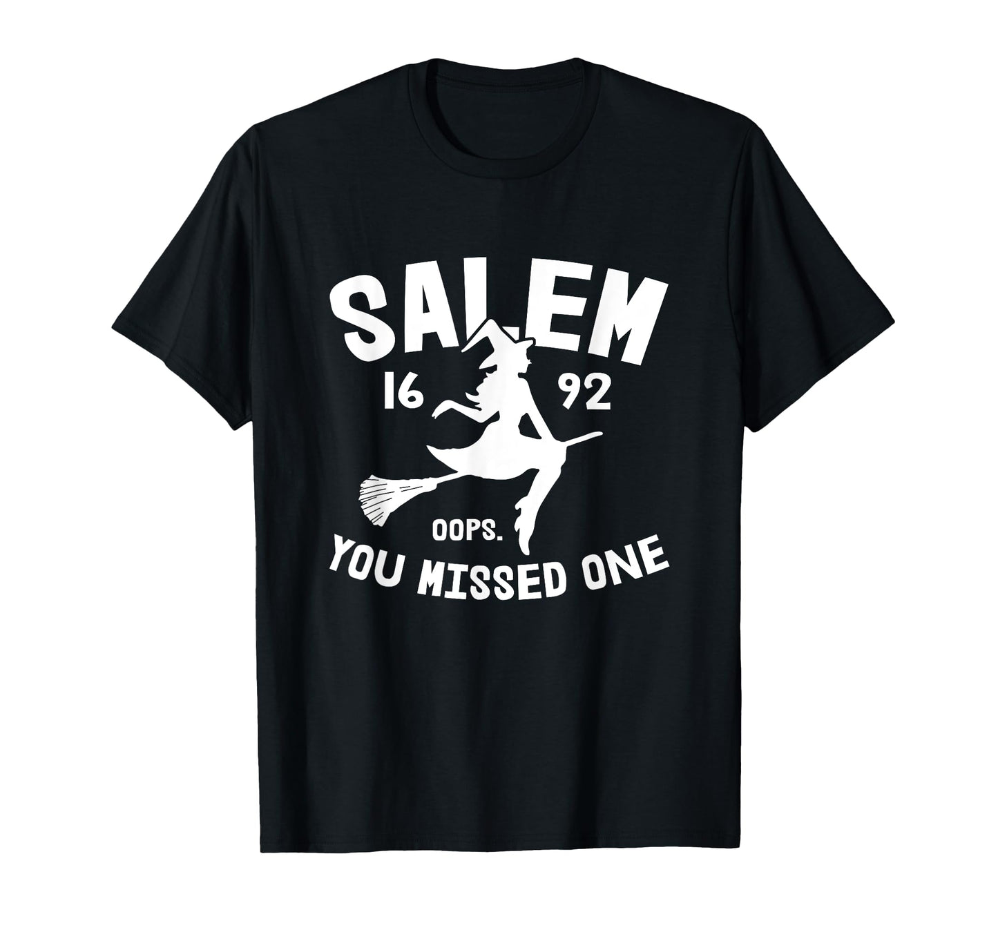 Salem 1692 You Missed One Witch On Broom Halloween T-Shirt