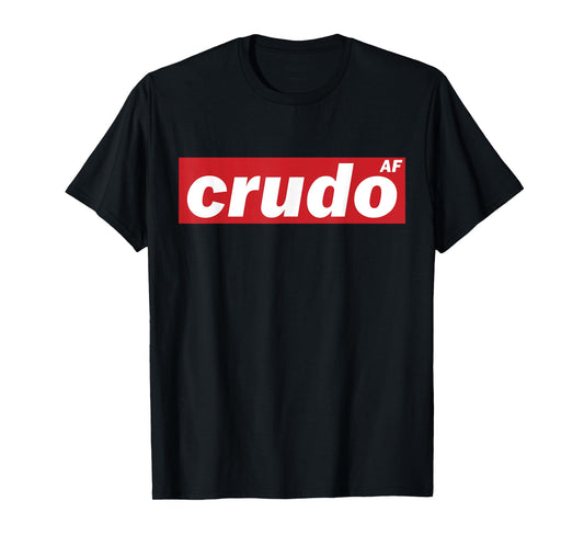 Crudo AF T-Shirt