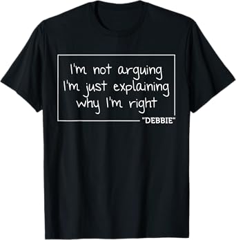 DEBBIE Quote Personalized Name Funny Birthday Gift Idea T-Shirt