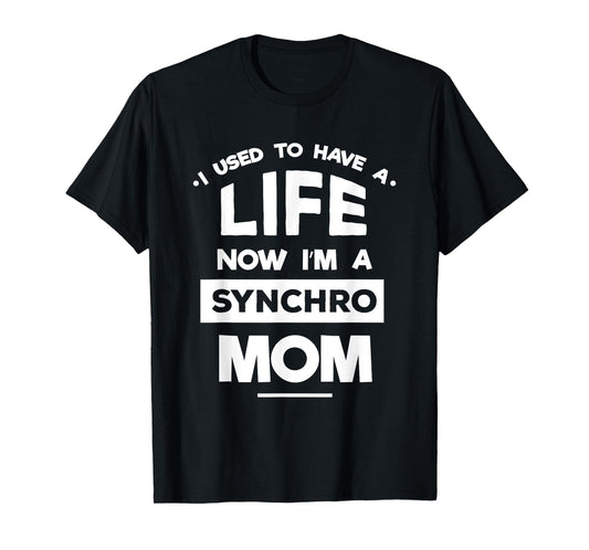 Synchronized Skating T-Shirt Now I'm Synchro Mom Quote Gifts