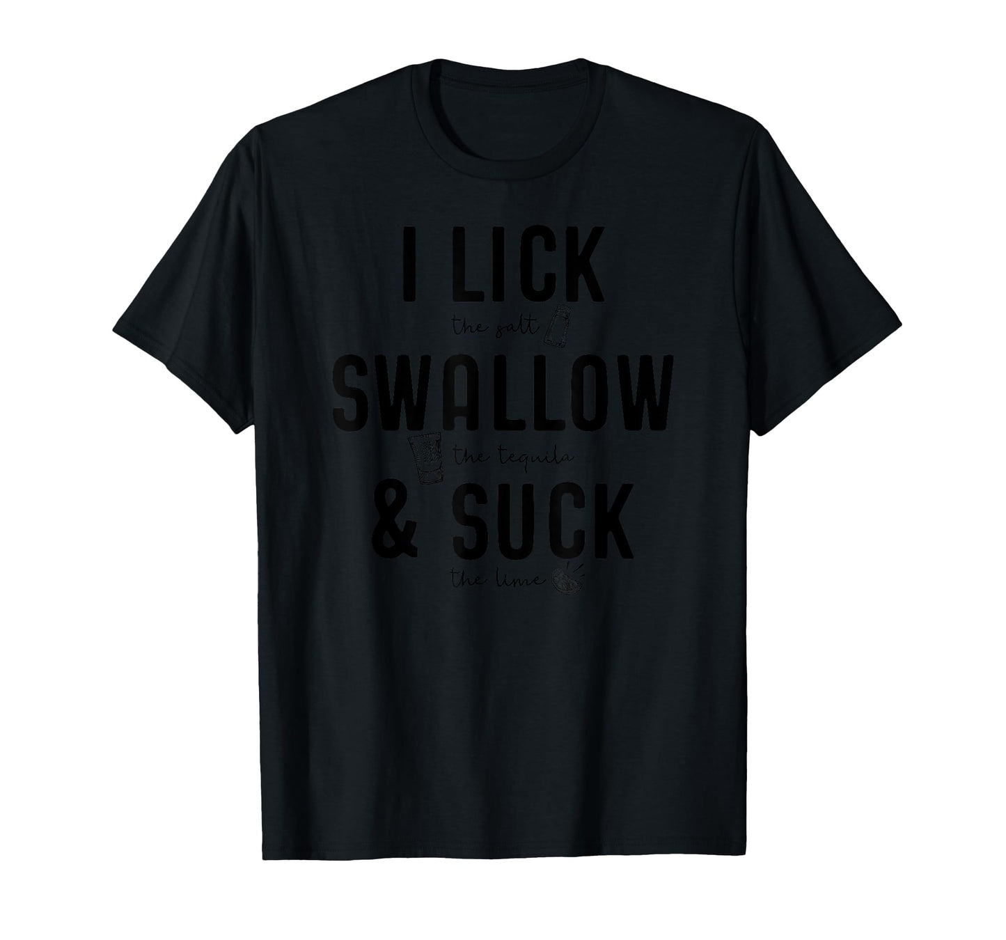 I LICK SWALLOW & SUCK T-Shirt Meme Cinco De Mayo Fun TEQUILA T-Shirt