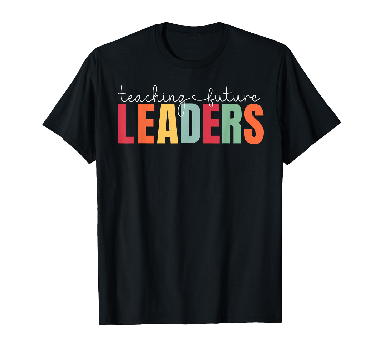 Teaching Future Leaders Teacher Back To School T-Shirt