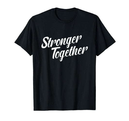 Stronger Together T-Shirt