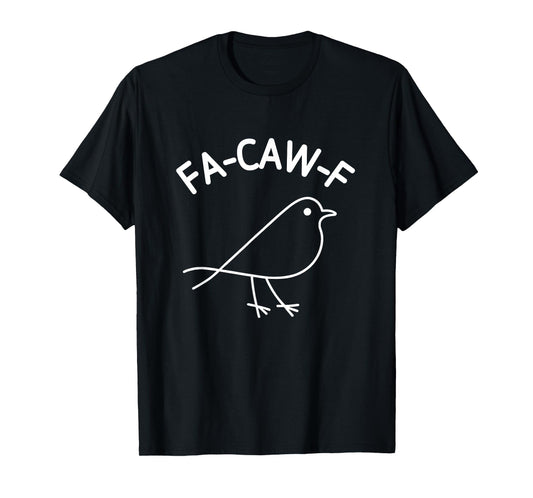 Crow Bird Pun FA-Caw-F, Funny, Jokes, Sarcastic T-Shirt