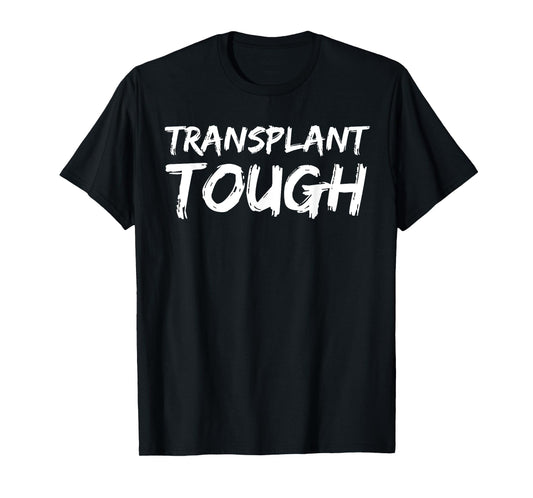 Transplant Tough Shirt Organ Transplant Shirt Donor Gift Tee T-Shirt