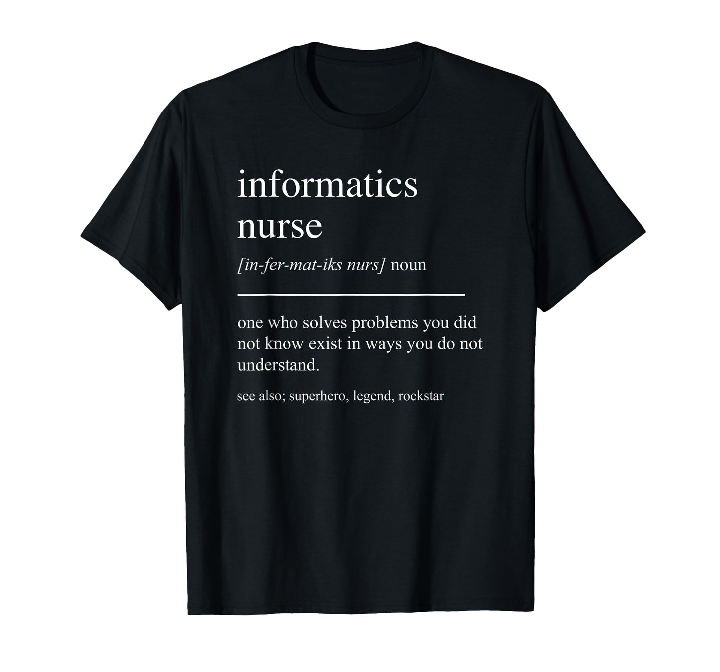 Funny Informatics Nurse Definition Nursing Informaticist T-Shirt