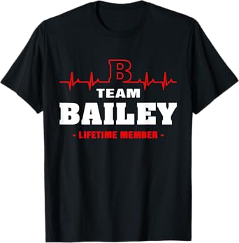 Bailey Surname last name Family team Bailey lifetime member T-Shirt