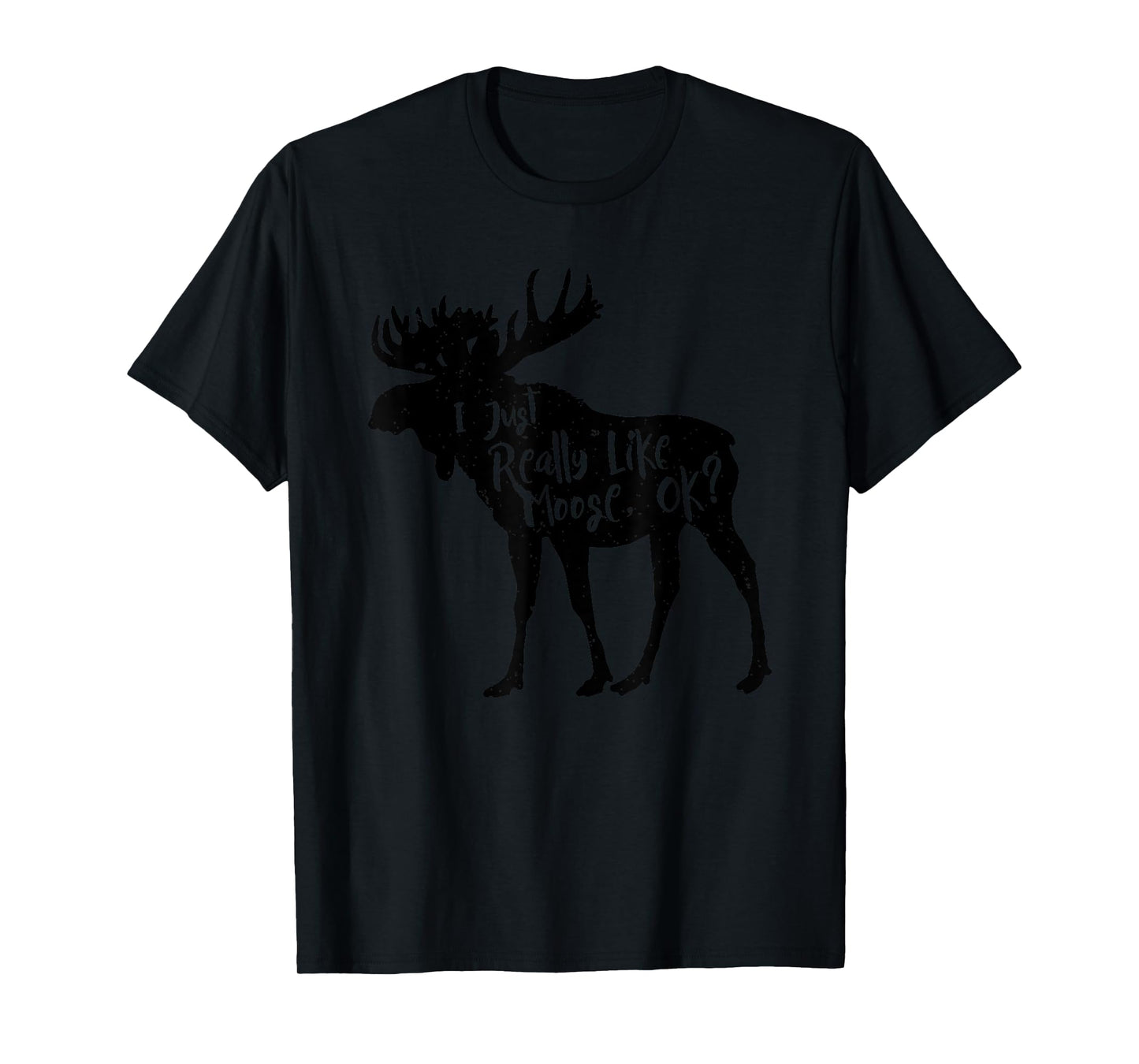 I Just Really Like Moose, Ok? Funny Moose Animal T-Shirt