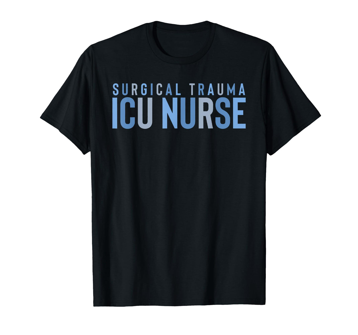 Surgical Trauma Intensive Care Unit Nurse ICU STICU Nurse ST T-Shirt