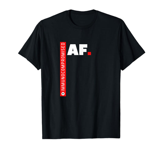 Immunocompromised AF T-Shirt