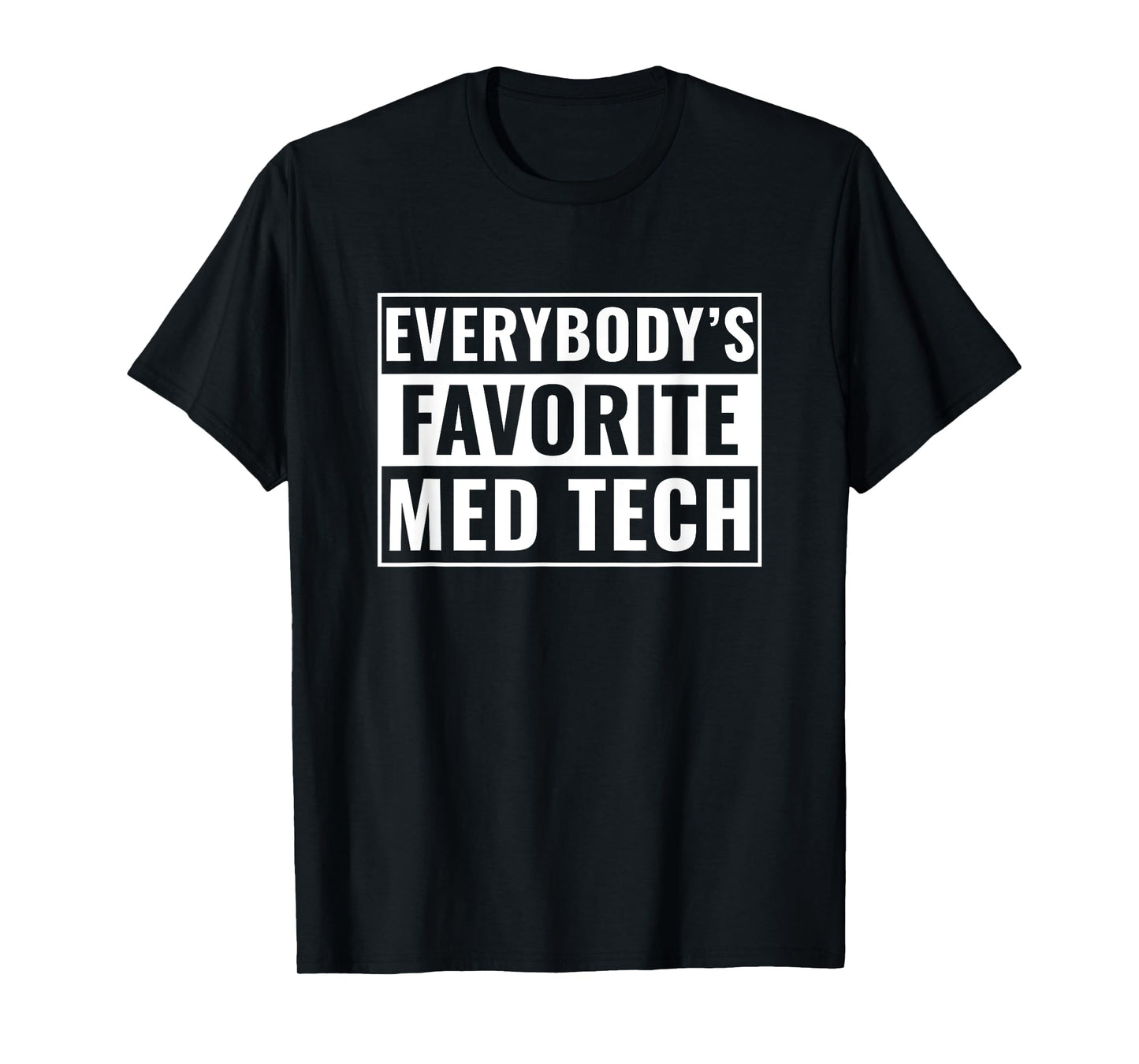 Med Tech Funny Everybody's Favorite Med Technician T-Shirt