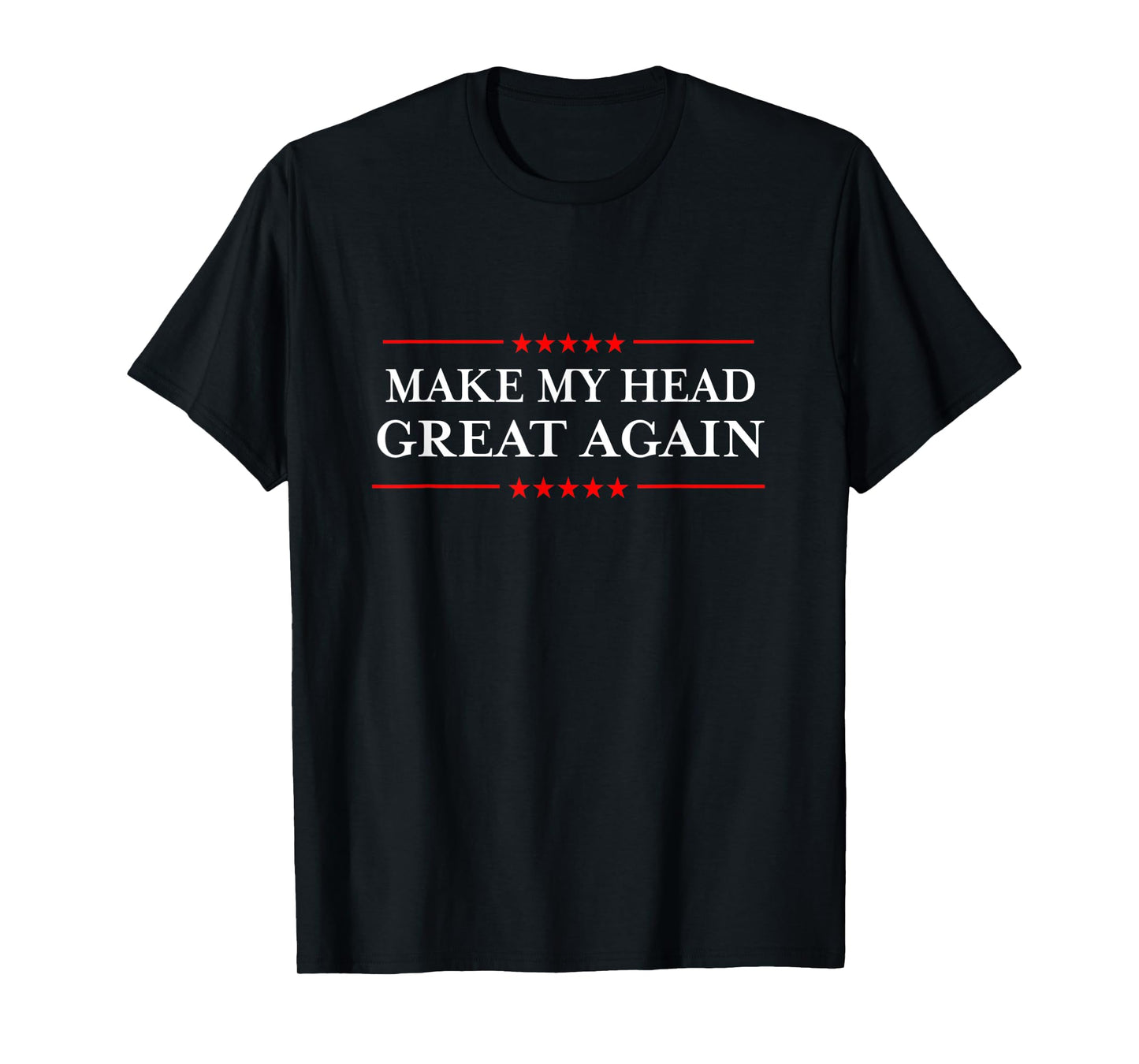 Make My Head Great Again - Migraine Hangover Head Surgery T-Shirt