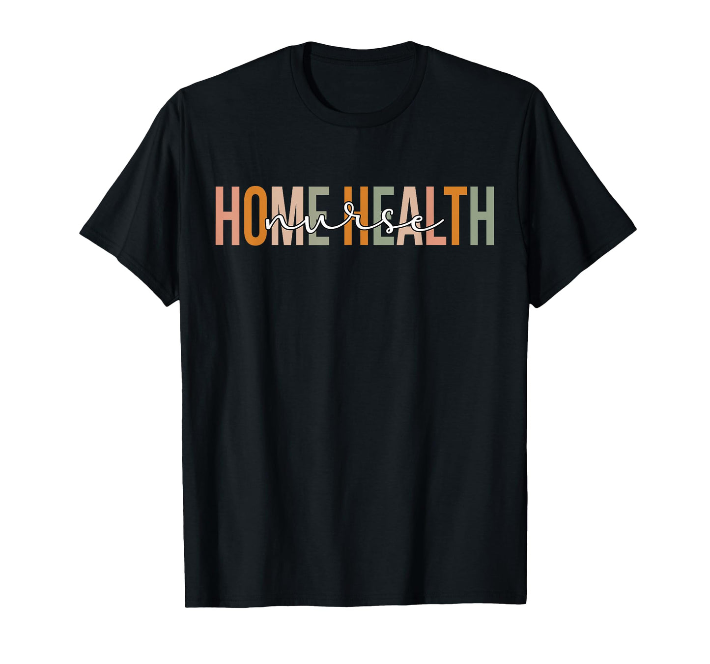Home Health Nurse Home Health Nursing T-Shirt