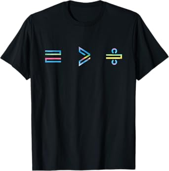 Equality is Greater Than Division Math Symbol Social Justice T-Shirt
