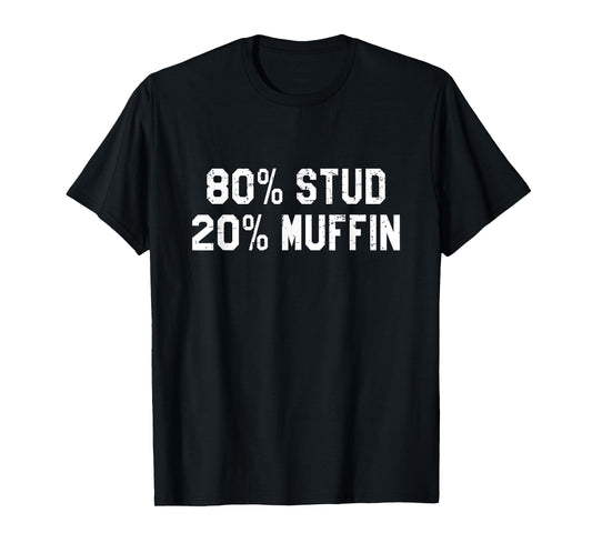80% Stud 20% Muffin T-Shirt - Funny Retro Gift T-Shirt