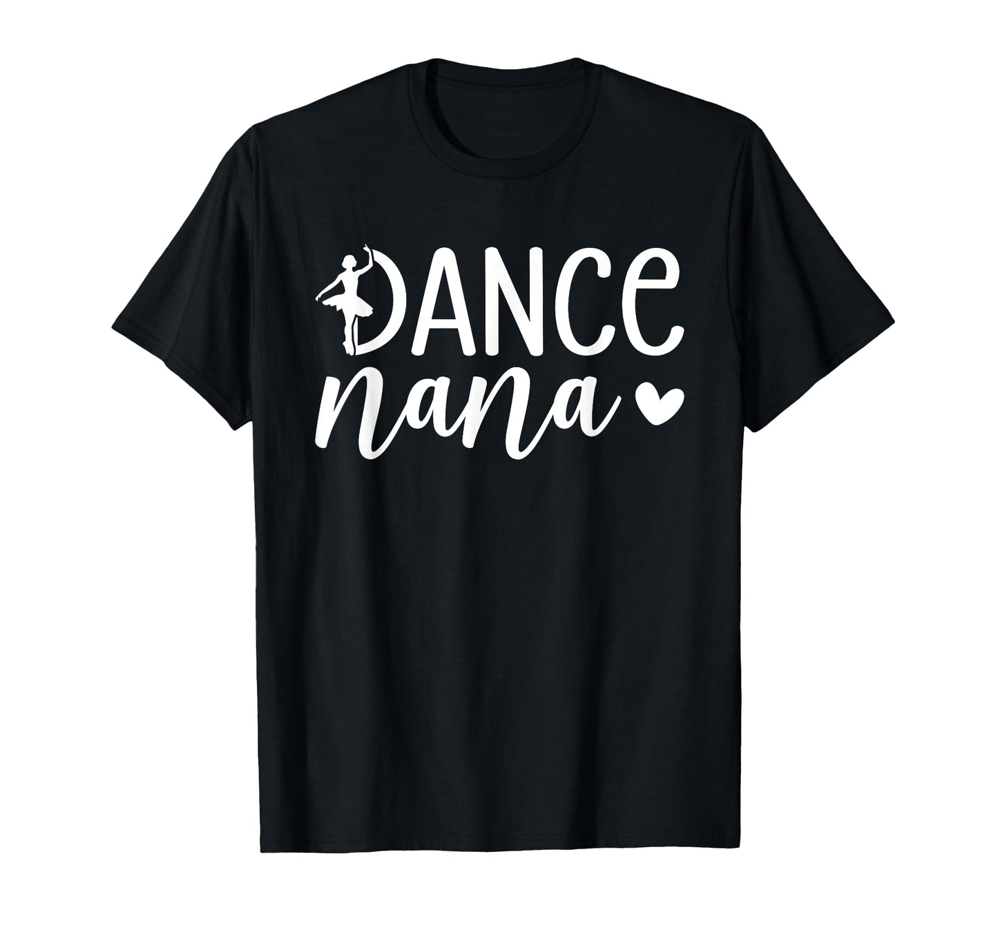 Dance Nana Dancing Nana Grandma Of A Dancer Nana T-Shirt
