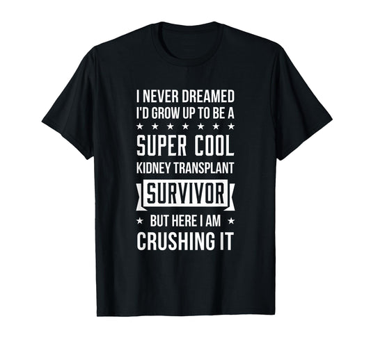 Cool kidney Transplant Survivor T-Shirt Gift Patient T-Shirt