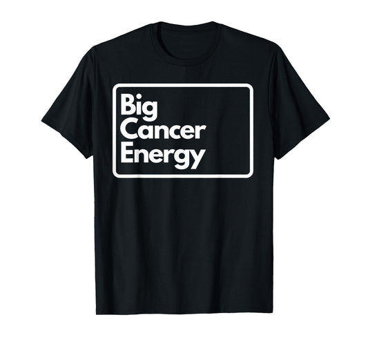 Big Cancer Energy T-Shirt