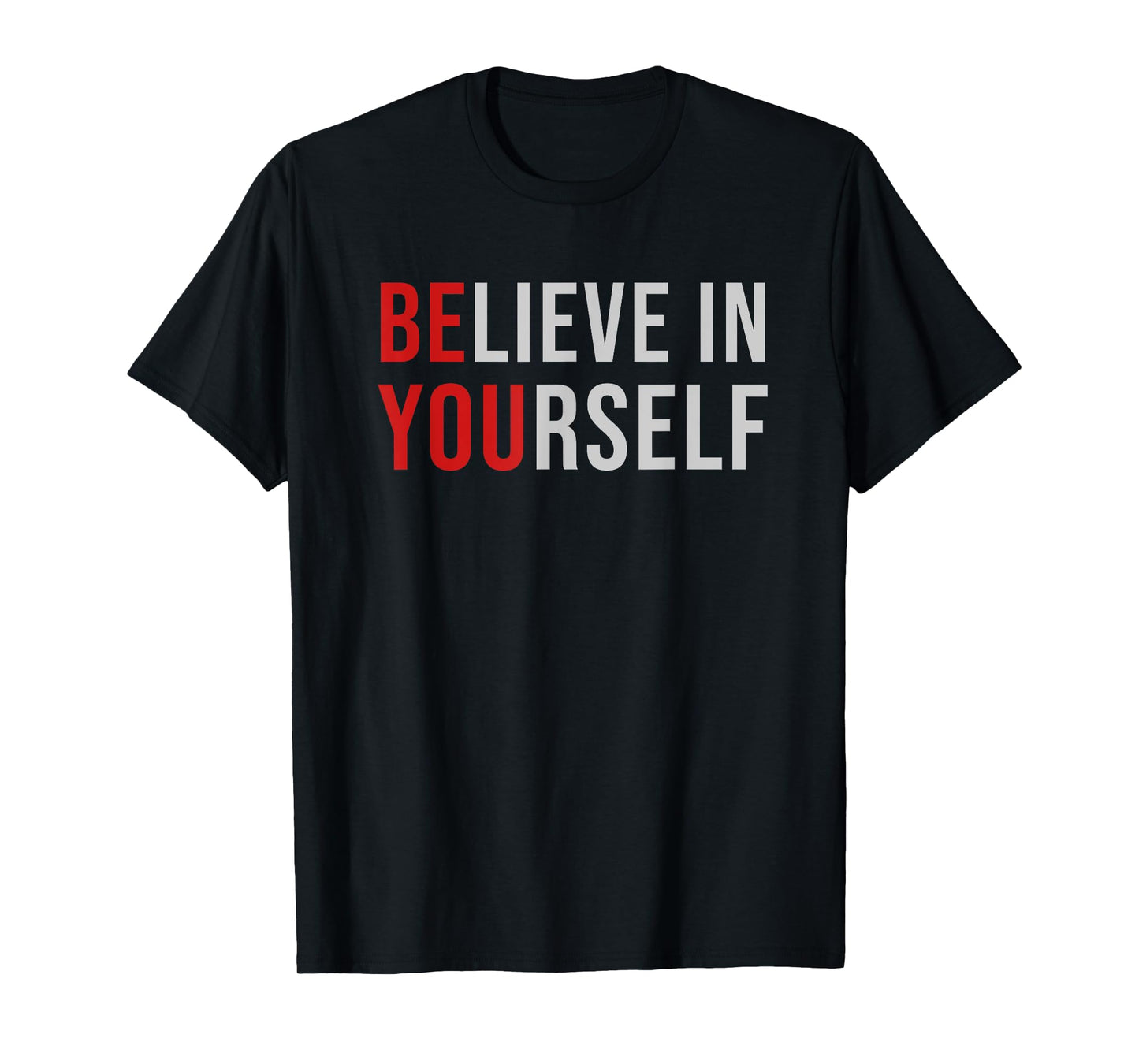 BE YOU Believe In Yourself Positive Quote Affirmation Tee T-Shirt