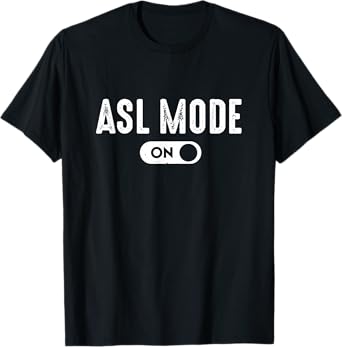 ASL Mode - Sign Language Gift Deaf Gift ASL Teacher Gift T-Shirt