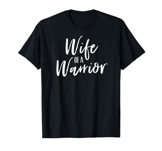 Wife Of A Warrior Shirt Cancer Survivor Battle Spouse Love T T-Shirt