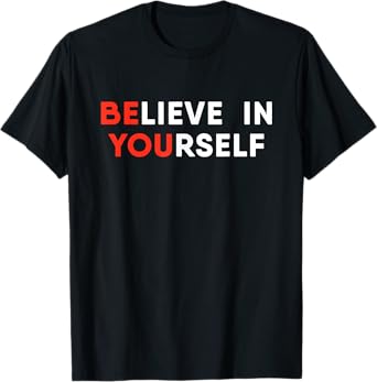 Believe In Yourself Motivation T-Shirt