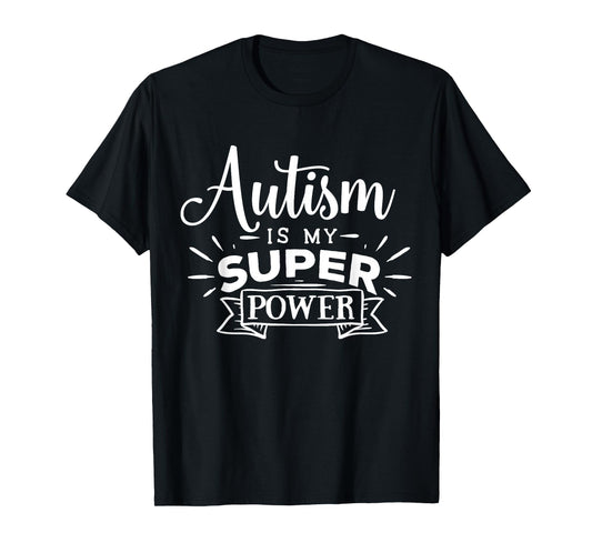 Autism Is My Superpower T-Shirt
