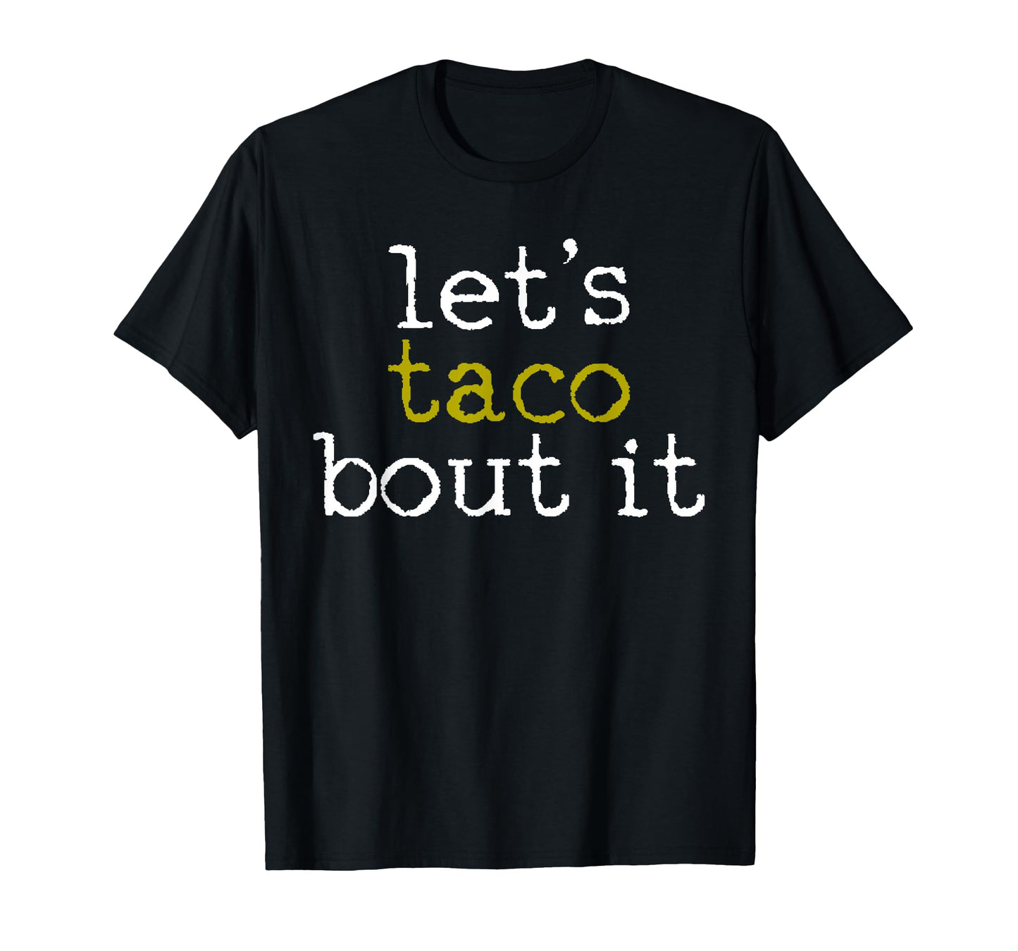 Taco Shirt Let's Taco Bout Tee Gift Taco Party Funny Tshirt T-Shirt