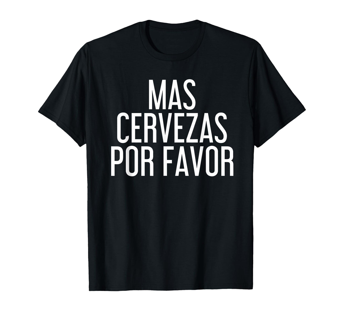 Mas Cervezas Por Favor Shirt Funny Mexican Drinking Gift T-Shirt