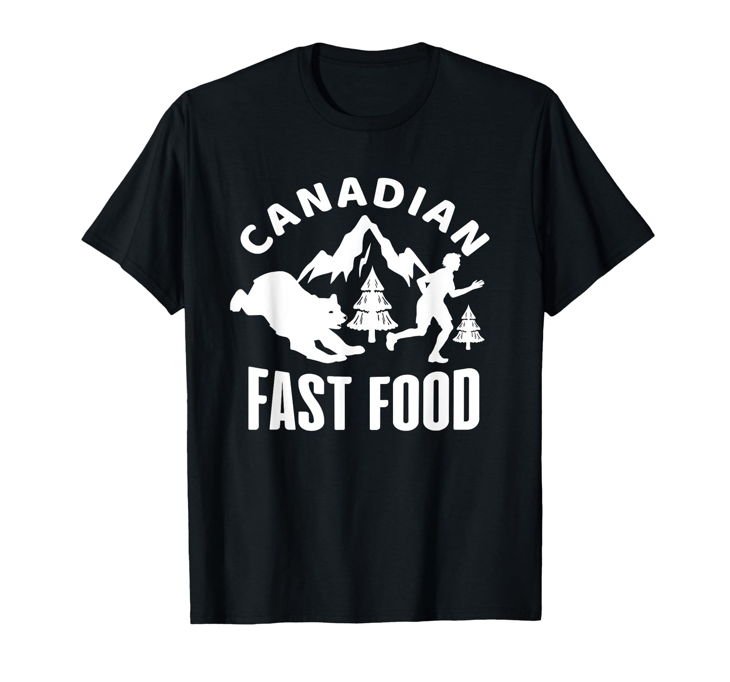 Canadian Fast Food - Fast Food Shirt Funny - Hunting T-Shirt T-Shirt