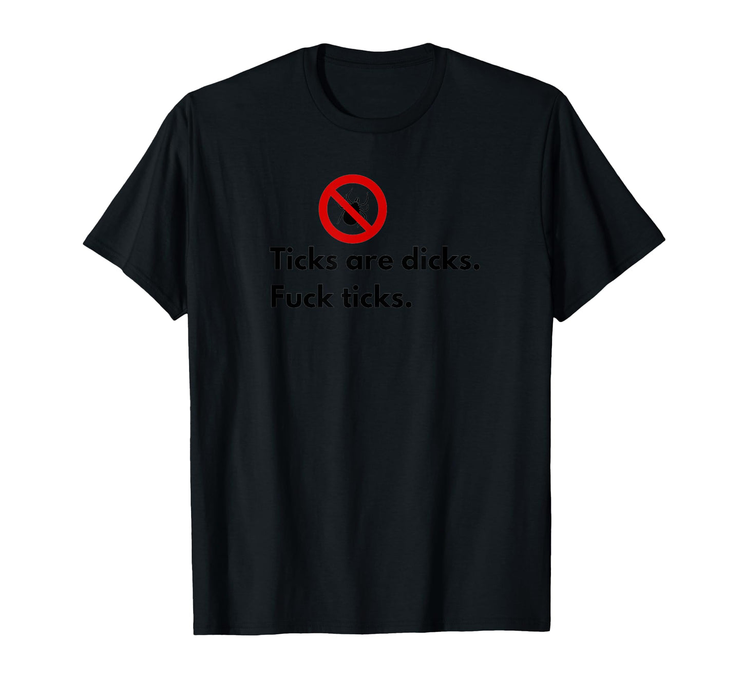 Ticks Are Dicks Fuck Ticks Lyme Awareness Funny-Tick Gift T-Shirt
